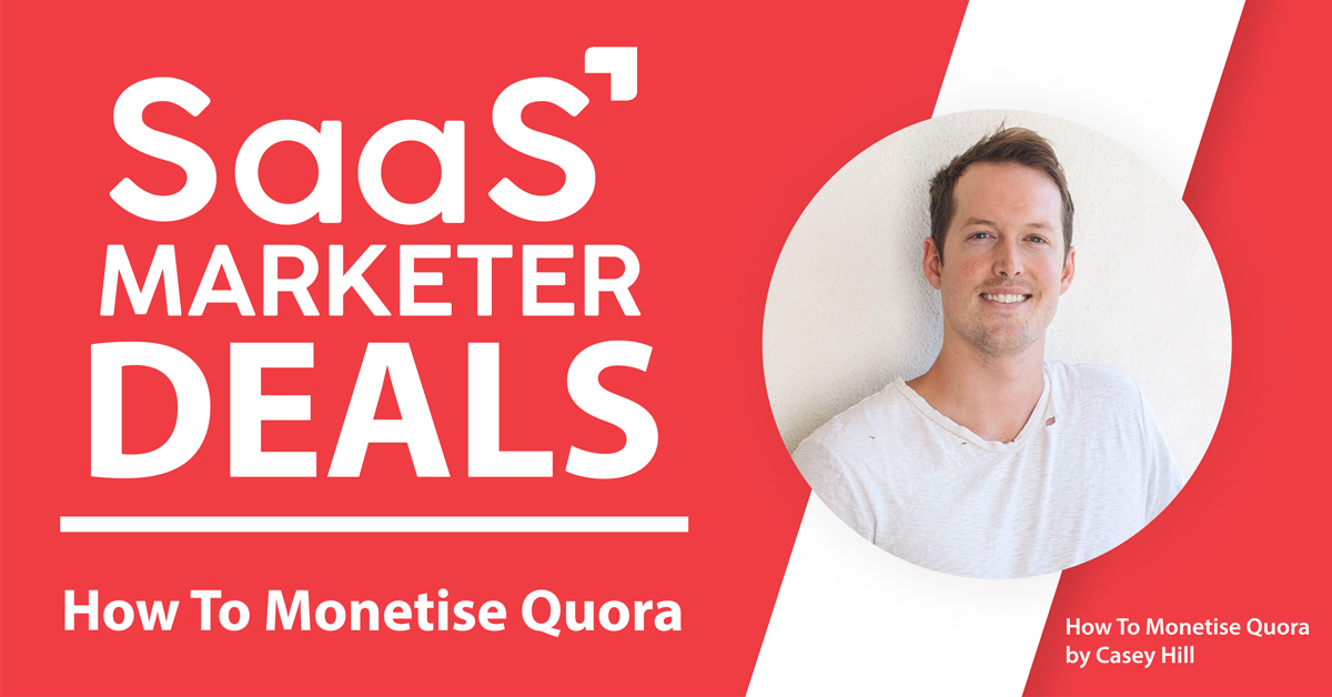 Deal 005 – How To Monetise Quora by Casey Hill